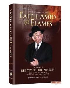 Faith Amid The Flames The Story of Reb Yosef Friedenson 