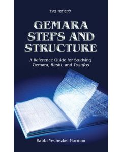 Gemara Steps and Structure A Reference Guide for Studying Gemara, Rashi, and Tosafos