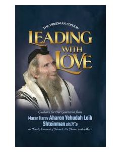 Leading with Love Guidance from Maran Aharon Leib Shteinman