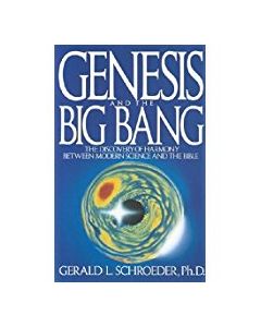 Genesis And The Big Bang. The Discovery Of Harmony Between Modern Science And The Bible.