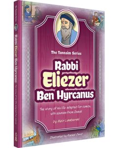 Tannaim Series Rabbi Eliezer Ben Hyrcanus