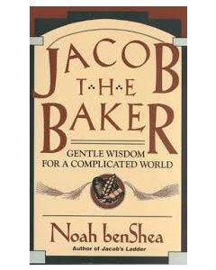 Jacob The Baker. Gentle Wisdom For A Complicated World