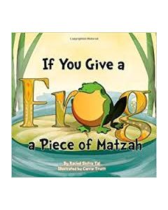 If You Give a Frog  A piece Of Matzah